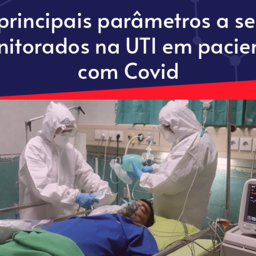 Os principais parâmetros a serem monitorados em pacientes de UTI Covid