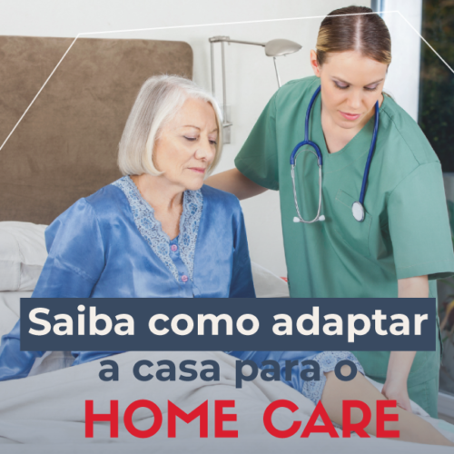 Saiba como adaptar a casa para Home Care
