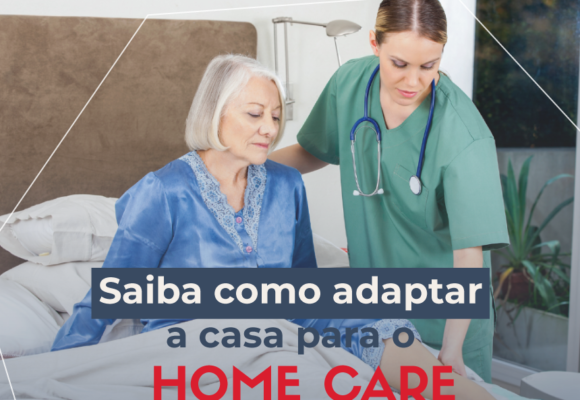 Saiba como adaptar a casa para Home Care